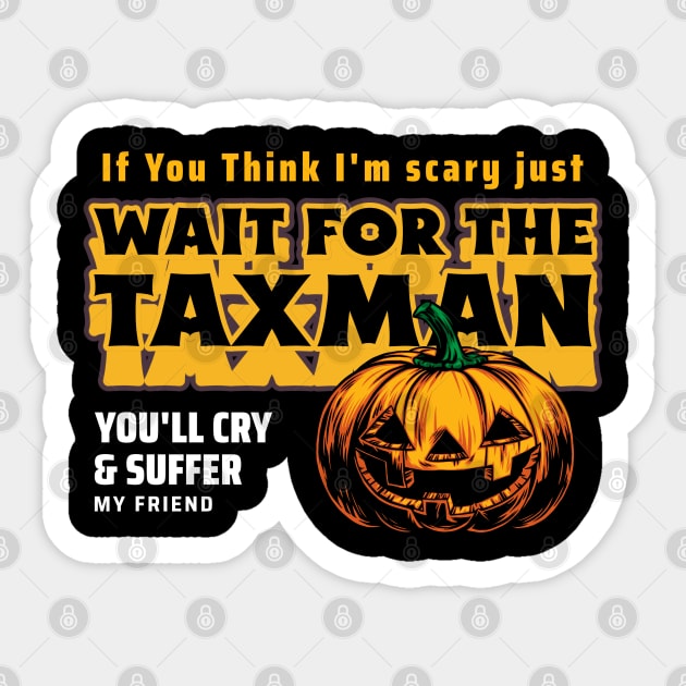 Wait for the Taxman Sticker by Stylecombinator